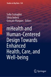 Book Cover for mHealth and Human-Centered Design Towards Enhanced Health, Care and Well-Being by Sofia Scataglini, Silvia Imbesi, Gonçalo Marques