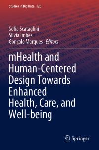 Book Cover for mHealth and Human-Centered Design Towards Enhanced Health, Care and Well-Being by Sofia Scataglini, Silvia Imbesi, Gonçalo Marques