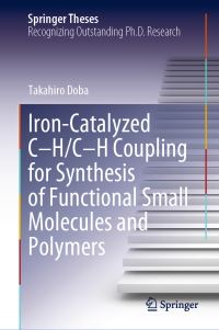 Book Cover for Iron-Catalyzed C-H/C-H Coupling for Synthesis of Functional Small Molecules and Polymers by Takahiro Doba