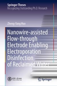 Book Cover for Nanowire-Assisted Flow-Through Electrode Enabling Electroporation Disinfection of Reclaimed Water by Zheng-Yang Huo