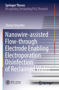 Book Cover for Nanowire-Assisted Flow-Through Electrode Enabling Electroporation Disinfection of Reclaimed Water by ZhengYang Huo