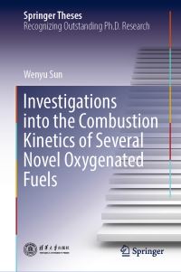 Book Cover for Investigations Into the Combustion Kinetics of Several Novel Oxygenated Fuels by Wenyu Sun
