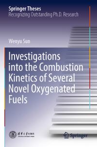 Book Cover for Investigations Into the Combustion Kinetics of Several Novel Oxygenated Fuels by Wenyu Sun