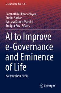 Book Cover for AI to Improve E-Governance and Eminence of Life by Somnath Mukhopadhyay, Sunita Sarkar, Jyotsna Kumar Mandal, Sudipta Roy