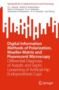 Book Cover for Digital Information Methods of Polarization, Mueller-Matrix and Fluorescent Microscopy by V L Vasyuk, Andriy V Kalashnikov, Victor V Protsyuk, Yu A Ushenko, Alexander V Dubolazov, A  G Ushenko, Jun Zheng