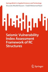 Book Cover for Seismic Vulnerability Index Assessment Framework of RC Structures by Moustafa Kassem, Fadzli Mohamed Nazri