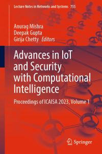 Book Cover for Advances in IoT and Security With Computational Intelligence Volume 1 by International Conference on Advances in IoT and Security with AI, India Deen Dayal Upadhyaya College Delhi, University of Canberra, India National Institute of Technology Arunachal Pradesh