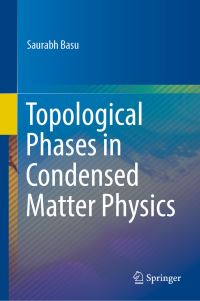 Book Cover for Topological Phases in Condensed Matter Physics by Saurabh Basu