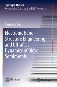 Book Cover for Electronic Band Structure Engineering and Ultrafast Dynamics of Dirac Semimetals by Changhua Bao