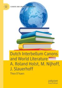 Book Cover for Dutch Interbellum Canons and World Literature A. Roland Holst, M. Nijhoff, J. Slauerhoff by Theo Dhaen