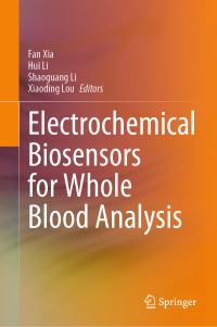 Book Cover for Electrochemical Biosensors for Whole Blood Analysis by Fan Xia, Hui Li, Shaoguang Li, Xiaoding Lou
