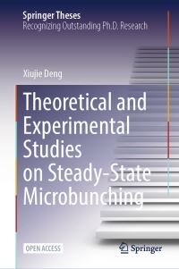 Book Cover for Theoretical and Experimental Studies on Steady-State Microbunching by Xiujie Deng