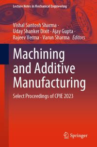 Book Cover for Machining and Additive Manufacturing by Vishal Santosh Sharma, Uday Shanker Dixit, Ajay Gupta, Rajeev Verma, Varun Sharma