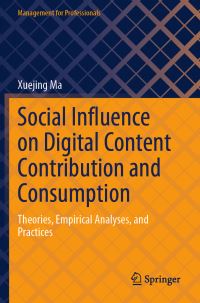 Book Cover for Social Influence on Digital Content Contribution and Consumption by Xuejing Ma
