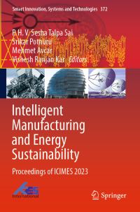 Book Cover for Intelligent Manufacturing and Energy Sustainability by P H V Sesha Talpa Sai, Srikar Potnuru, Mehmet Avcar, Vishesh Ranjan Kar