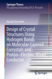 Book Cover for Design of Crystal Structures Using Hydrogen Bonds on Molecular-Layered Cocrystals and Proton-Electron Mixed Conductor by Masaki Donoshita