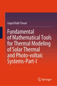 Book Cover for Fundamental of Mathematical Tools for Thermal Modeling of Solar Thermal and Photo-Voltaic Systems. Part I by G N Tiwari