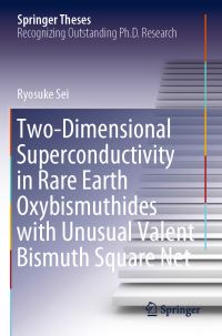 Book Cover for Two-Dimensional Superconductivity in Rare Earth Oxybismuthides With Unusual Valent Bismuth Square Net by Ryosuke Sei