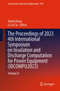 Book Cover for The Proceedings of 2023 4th International Symposium on Insulation and Discharge Computation for Power Equipment (IDCOMPU2023). Volume II by International Symposium on Insulation and Discharge Computation for Power Equipment