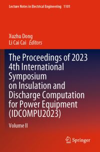 Book Cover for The Proceedings of 2023 4th International Symposium on Insulation and Discharge Computation for Power Equipment (IDCOMPU2023) by Xuzhu Dong, Li Cai Cai