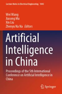 Book Cover for Artificial Intelligence in China by Wei Wang, Jiasong Mu, Xin Liu, Zhenyu Na Na