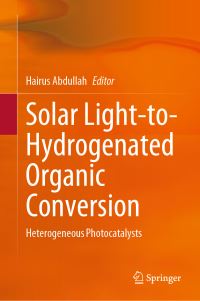 Book Cover for Solar Light-to-Hydrogenated Organic Conversion by Hairus Abdullah