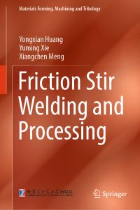 Book Cover for Friction Stir Welding and Processing by Yongxian Huang, Yuming Xie, Xiangcheng Meng