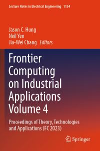 Book Cover for Frontier Computing on Industrial Applications Volume 4 by Jason C Hung, Neil Yen, JiaWei Chang