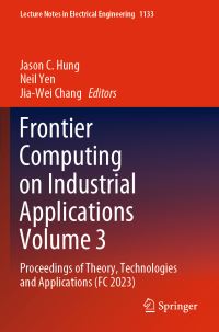 Book Cover for Frontier Computing on Industrial Applications Volume 3 by Jason C Hung, Neil Yen, JiaWei Chang