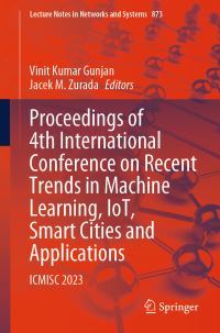 Book Cover for Proceedings of 4th International Conference on Recent Trends in Machine Learning, IoT, Smart Cities and Applications by IoT, Smart Cities, and Applications International Conference on Recent Trends in Machine Learning, CMR Institute of Technology