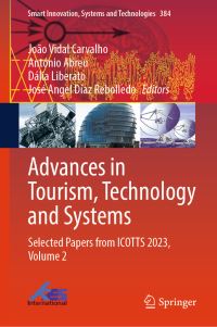 Book Cover for Advances in Tourism, Technology and Systems. Volume 2 Selected Papers from ICOTTS 2023 by Technology  Systems International Conference on Tourism, Universidad Anáhuac