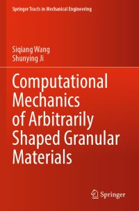 Book Cover for Computational Mechanics of Arbitrarily Shaped Granular Materials by Siqiang Wang, Shunying Ji