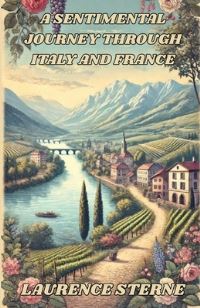 Book Cover for A Sentimental Journey Through Italy and France(illustrated) by Laurence Sterne