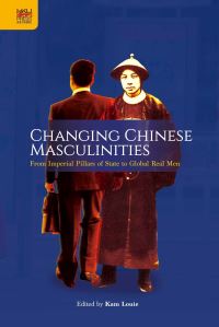 Book Cover for Changing Chinese Masculinities by Kam Louie