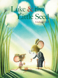 Book Cover for Luke & The Little Seed by Giuliano Ferri