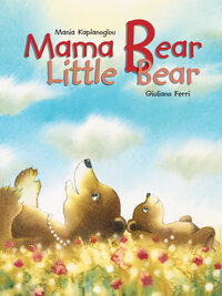 Book Cover for Mamma Bear Little Bear by Mania Kaplanoglou