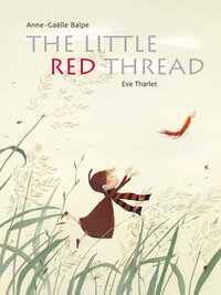 Book Cover for The Little Red Thread by AnneGaëlle Balpe