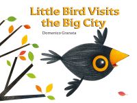Book Cover for Little Bird Visits the Big City by Domenico Granata