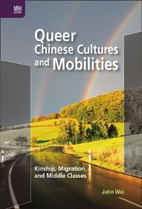 Book Cover for Queer Chinese Cultures and Mobilities by John Wei