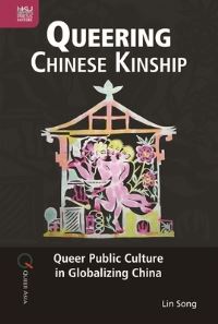 Book Cover for Queering Chinese Kinship by Lin Song