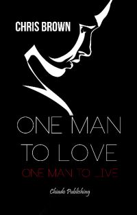 Book Cover for One Man to Love, One Man to Live by Chris Brown