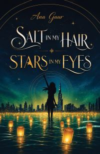 Book Cover for Salt in My Hair, Stars in My Eyes by Ana Gaur