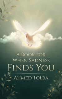Book Cover for A Book for When Sadness Finds You by Ahmed Tolba