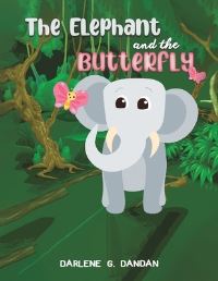 Book Cover for The Elephant and The Butterfly by Darlene G Dandan
