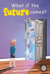 Book Cover for What If the Future Comes? by MaryRose Cobarde Candare