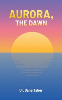 Book Cover for Aurora, the Dawn by Sana Taher