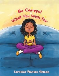 Book Cover for Be Careful What You Wish For by Lorraine Pearson Simaan