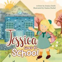 Book Cover for Jessica Goes to School by Jessica Smith