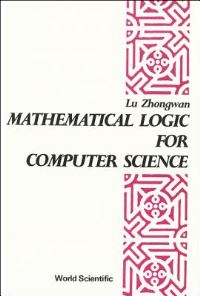 Book Cover for Mathematical Logic For Computer Science by Zhongwan Lu