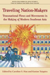 Book Cover for Traveling Nation-Makers by Caroline S Hau,   Kasian Techaphira